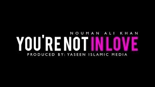 You're Not in Love - You're Just Hormonal - Islamic Reminder