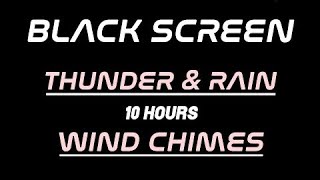 BLACK SCREEN Thunderstorm with Relaxing Wind Chimes