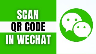 How to Scan My QR Code in WeChat 2025