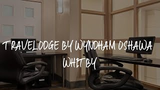 Travelodge by Wyndham Oshawa Whitby Review - Oshawa , Canada