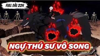 Full Dài 22h (1 - 259 ) | Ngự Thú Sư Vô Song | Ba Chân Review