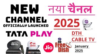 NEW CHANNEL OFFICIALLY LAUNCHED IN JANUARY 2025 || NEW CHANNEL TATA PLAY AIRTEL DTH DD FREE DISH D2H