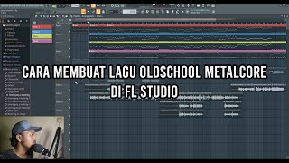 TUTORIAL BIKIN LAGU DI FL STUDIO : OLDSCHOOL METALCORE