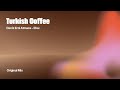 Turkish Coffee - Deniz Erol Atmaca & Efex (Original Mix)