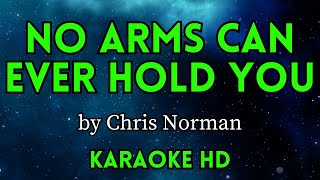 No Arms Can Ever Hold You - Chris Norman (HD Karaoke)