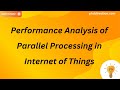 Performance Analysis of Parallel Processing in Internet of Things