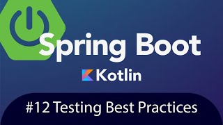 Spring Boot with Kotlin & JUnit 5 - Tutorial 12 - Testing Best Practices