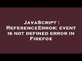 JavaScript : ReferenceError: event is not defined error in Firefox