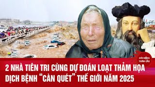 2 nhà tiên tri cùng dự đoán loạt thảm họa, dịch bệnh \