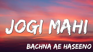 Jogi Mahi Song | Bachna Ae Haseeno  | Ranbir Kapoor, Minissha Lamba   Sukhwinder, Shekhar ( Lyrics )
