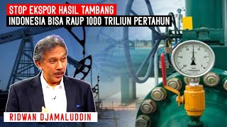 STOP EKSPOR HASIL TAMBANG ‼️ INDONESIA BISA RAUP 1000 TRILIUN PERTAHUN