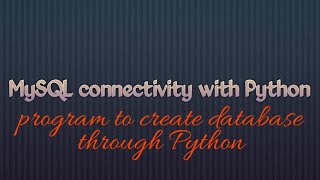 MySQL connectivity with Python How to set path variable, Program to create database through Python