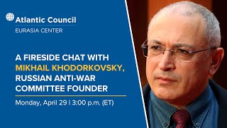 A fireside chat with Mikhail Khodorkovsky, Russian Anti-War Committee founder
