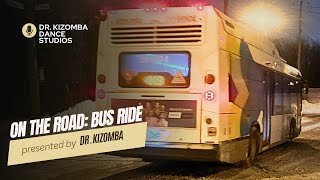 On the Road : Montreal - Bus Ride | Dr Kizomba Studios