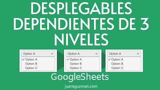 Como crear 3 listas desplegables dependientes en GOOGLE SHEETS