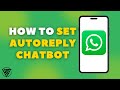 How To Set WhatsApp Auto Reply Chatbot (2024)