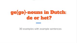 Dutch nouns starting with the prefix GE-: de or het? 30 examples including example sentences