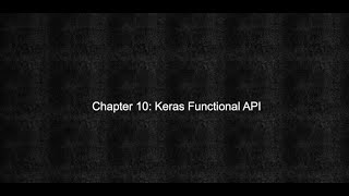 Chapter 10 - Tensorflow Keras Functional Api