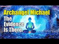 Archangel Michael ~ The Evidence Is There | Awakening YOU