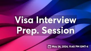 Visa Interview Prep. Session