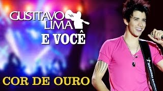 Gusttavo Lima - Cor De Ouro - [DVD Gusttavo Lima e Você] (Clipe Oficial)