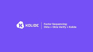 Factor Sequencing: Okta Authentication with Okta Verify & Kolide