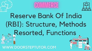Reserve Bank Of India (RBI): Structure, Methods Resorted, Functions | Commerce