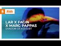 LAR x Fagin x Marg Pappas - Shadow Of A Doubt [Monstercat Release]