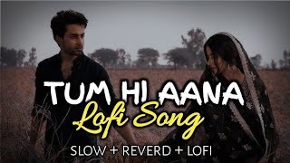 tum hi aana [slowerd +reverb]#music #viralvideo @Deepakshorts7726