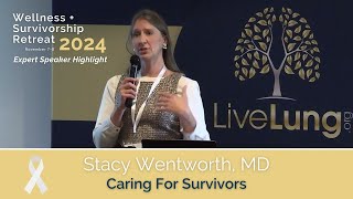 Stacy Wentworth, MD: Caring For Survivors