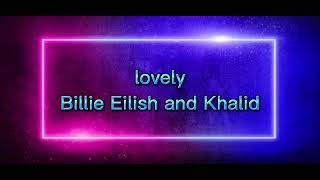 Billie Eilish and Khalid - lovely (lyrics)
