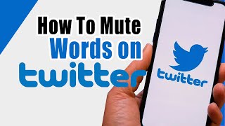 How To Mute Words On Twitter 2022
