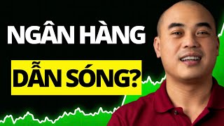 Chứng Khoán Hôm Nay: Ngân hàng DẪN SÓNG ? VNINDEX đã xác nhận sóng tăng ?