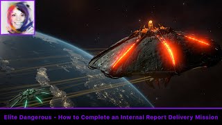 How to Complete an Internal Report Delivery Mission - Elite Dangerous