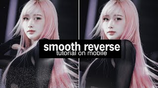 smooth reverse tutorial like ae on mobile
