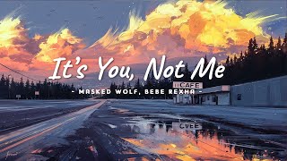 Masked Wolf & Bebe Rexha - It's You, Not Me (Sabotage) | Lyrics Video