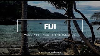 #10 Fiji | Nadi \u0026 The Islands