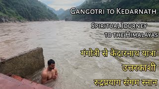 गंगोत्री से केदारनाथ यात्रा | Gangotri to Uttarkashi | Rudraprayag | रुद्रप्रयाग संगम | Char dham