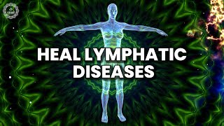 Heal Lymphatic Diseases | Protect Your Body From Illness And Disease | Anti-inflammatory | Binaural