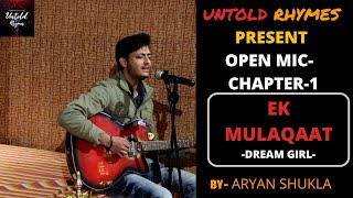 Ik Mulaqaat Unplugged Ft- Aryan Shukla || Dream Girl || Songs || Open Mic Chapter-1 || Untold Rhymes