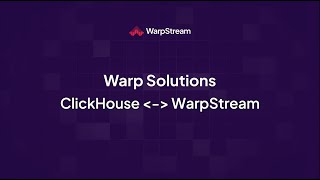 Warp Solutions: ClickHouse \u0026 WarpStream