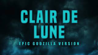 Clair de Lune - Epic Version | Godzilla: King of Monsters