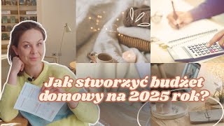 Jak stworzyć BUDŻET DOMOWY na 2025 rok i przygotować go na duże wydatki?