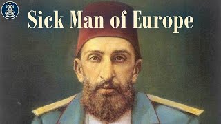 20: The Sick Man of Europe: Twilight of the Ottoman Empire