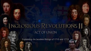 Inglorious Revolutions II: Act of Union | Explaining the Jacobite Risings | Part One: Descent