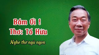 Bầm ơi! Thơ: Tố Hữu