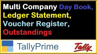 Multi Company Day Book, Ledger Statement, Voucher Register, Outstandings Report  | TDL for Tally