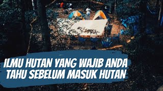 ILMU HUTAN YANG WAJIB ANDA TAHU SEBELUM MASUK HUTAN