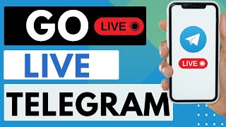 How To Go Live On Telegram - Easy Guide