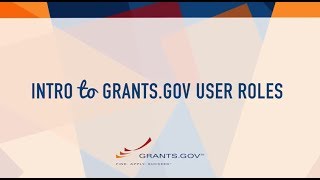 Intro to Grants.gov - Understanding User Roles